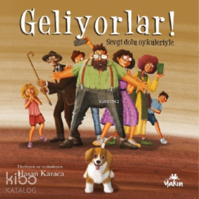 Geliyorlar!;Sevgi Dolu Öyküleriyle - Kitapiks.com