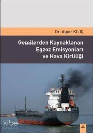 Gemilerden Kaynaklanan Egzoz Emisyonları ve Hava Kirliliği - Kitapiks.