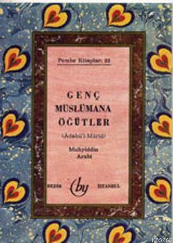 Genç Müslümana Öğütler (Cep Boy) - Kitapiks.com