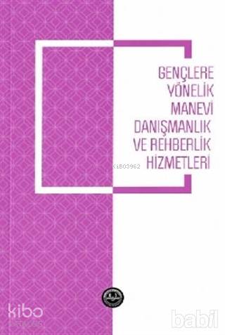 Gençlere Yönelik Manevi Danışmanlık ve Rehberlik Hizmetleri - Kitapiks