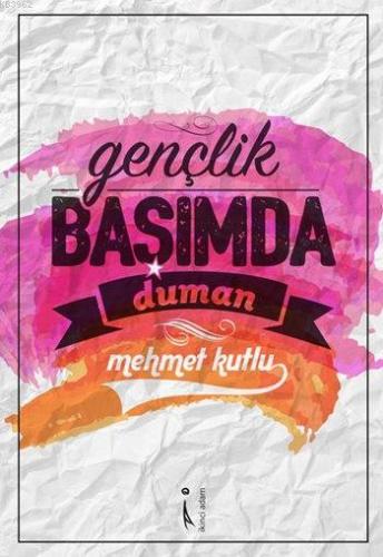 Gençlik Başımda Duman - Kitapiks.com