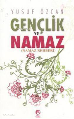 Gençlik ve Namaz; Namaz Rehberi - Kitapiks.com