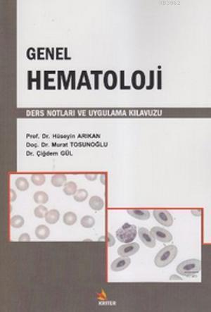 Genel Hematoloji; Ders Notları ve Uygulama Kılavuzu - Kitapiks.com