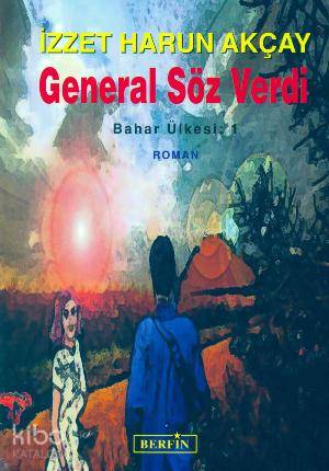 General Söz Verdi; Bahar Ülkesi: 1 - Kitapiks.com