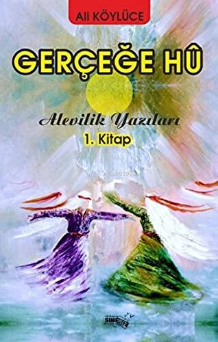 Gerçeğe Hu;Alevilik Yazıları 1.Kitap - Kitapiks.com
