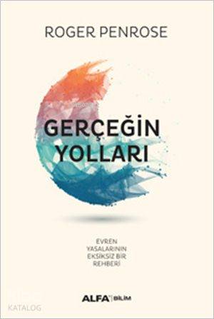 Gerçeğin Yolları (Ciltli); Evren Yasalarının Eksiksiz Bir Rehberi - Ki
