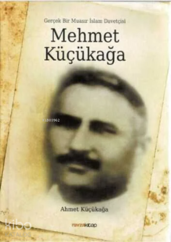 Gerçek Bir Muasır İslam Davetçisi Mehmet Küçükağa - Kitapiks.com