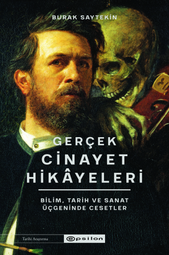 Gerçek Cinayet Hikayeleri;Bilim, Tarih ve Sanat Üçgeninde Cesetler - K