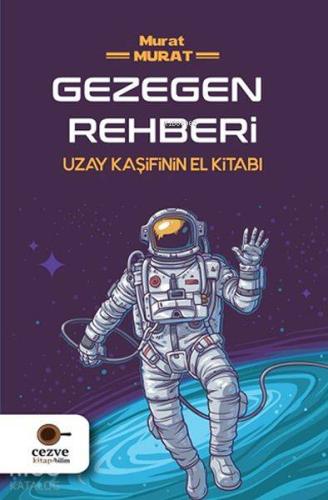 Gezegen Rehberi; Uzay Kaşifinin El Kitabı - Kitapiks.com