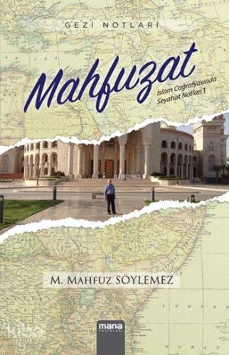 Gezi Notları - Mahfuzat; İslam Coğrafyasında Seyahat Notları 1 - Kitap