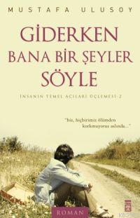 Giderken Bana Bir Şeyler Söyle - Kitapiks.com