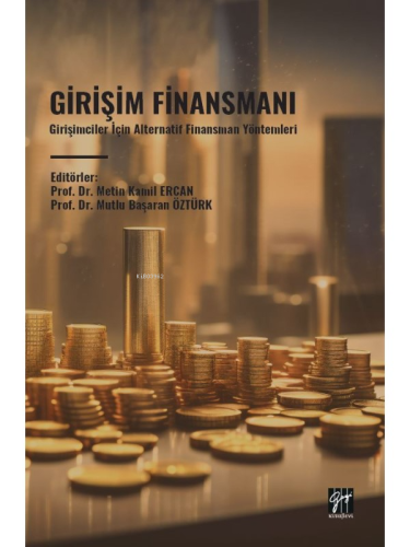 Girişim Finansmanı;Girişimciler İçin Alternatif Finansman Yöntemleri -