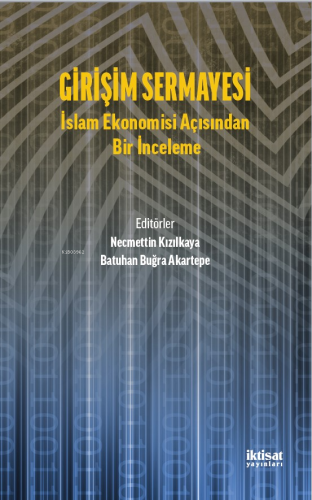 Girişim Sermayesi : İslam Ekonomisi Açısından Bir İnceleme - Kitapiks.