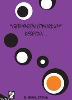"Gitmeyesin İstiyordum" Deseydin... - Kitapiks.com