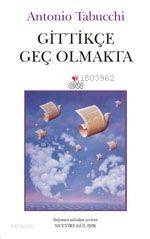 Gittikçe Geç Olmakta - Kitapiks.com