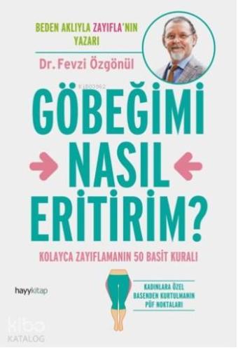 Göbeğimi Nasıl Ertirim; Kolayca Zayıflamanın 50 Basit Kuralı - Kitapik