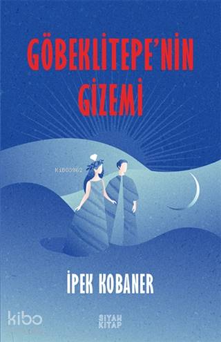 Göbeklitepe'nin Gizemi - Kitapiks.com