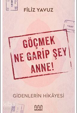 Göçmek Ne Garip Şey Anne! - Kitapiks.com