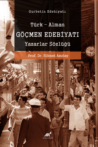 Göçmen Edebiyatı Türk-Alman Göçmen Edebiyatı Yazarlar Sözlüğü - Kitapi