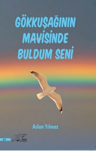 Gökkuşağının Mavisinde Buldum Seni - Kitapiks.com