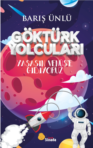 Göktürk Yolcuları Yaşasın Venüs’e Gidiyoruz - Kitapiks.com