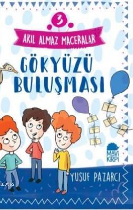 Gökyüzü Buluşması – Akıl Almaz Maceralar / 3 Sınıf Okuma Kitabı - Kita
