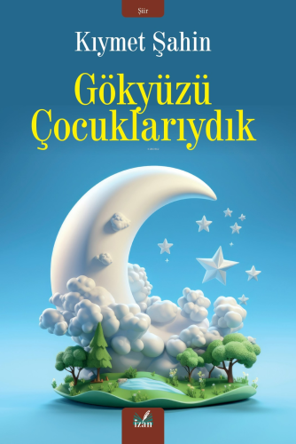Gökyüzü Çocuklarıydık - Kitapiks.com