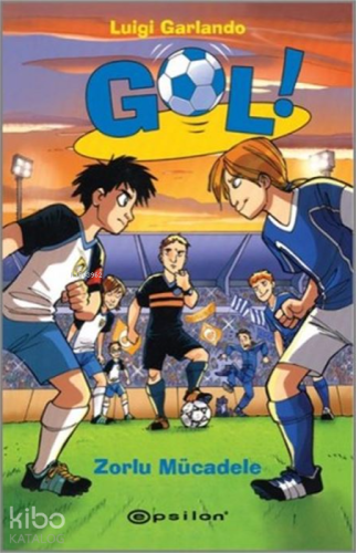 Gol! - Zorlu Mücadele - Kitapiks.com