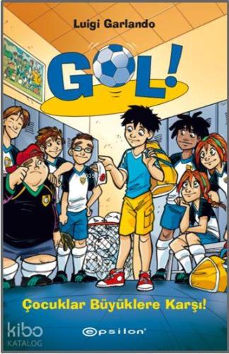 Gol! 7: Çocuklar Büyüklere Karşı - Kitapiks.com