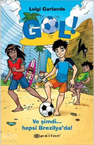 Gol!; Ve Şimdi Hepsi Brezilya'da! - Kitapiks.com