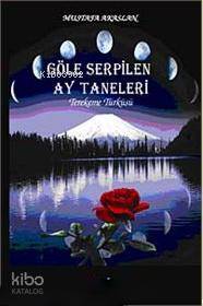 Göle Serpilen Ay Taneleri - Kitapiks.com