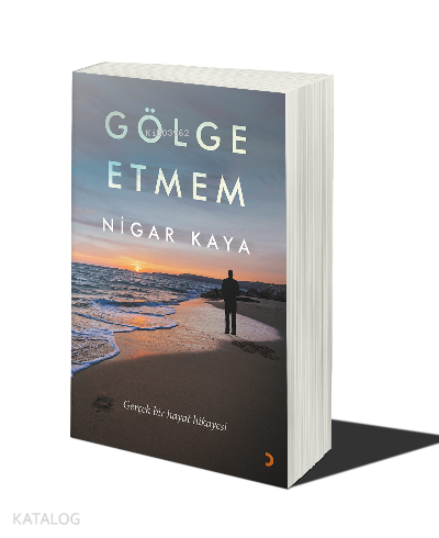 Gölge Etmem Gerçek Bir Hayat Hikayesi - Kitapiks.com