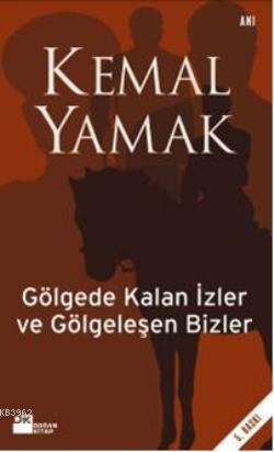 Gölgede Kalan İzler ve Gölgeleşen Bizler - Kitapiks.com