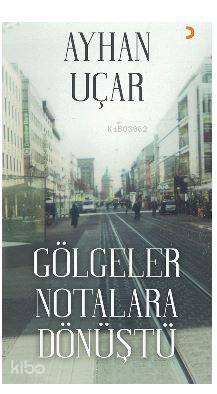 Gölgeler Notalara Dönüştü - Kitapiks.com