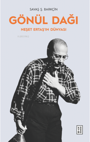 Gönül Dağı;Neşet Ertaş'ın Dünyası