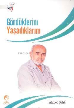 Gördüklerim Yaşadıklarım - Kitapiks.com