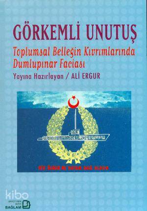 Görkemli Unutuş; Toplumsal Belleğin Kıvrımlarında Dumlupınar Faciası -