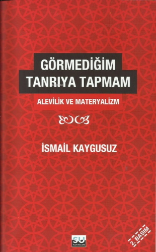 Görmediğim Tanrıya Tapmam; Alevilik ve Materyalizm - Kitapiks.com