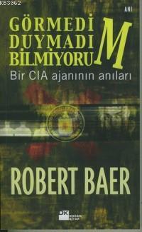 Görmedim, Duymadım, Bilmiyorum; Bir Cıa Ajanının Anıları