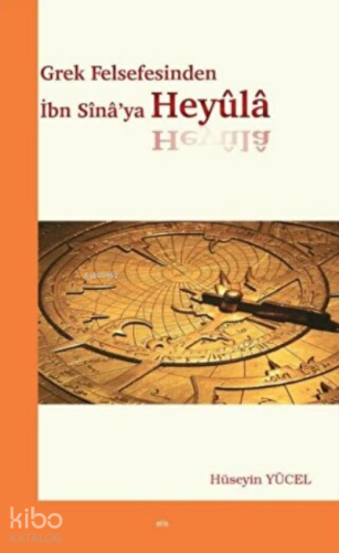 Grek Felsefesinden İbn Sina'ya Heyüla - Kitapiks.com