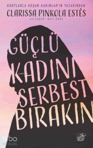 Güçlü Kadını Serbest Bırakın - Kitapiks.com