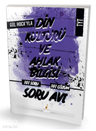 Gül Hoca'yla TYT Din Kültürü ve Ahlak Bilgisi Soru Avı 101 Çözümlü Sor