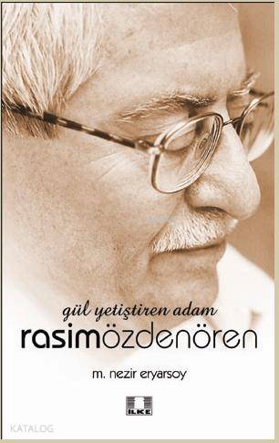 Gül Yetiştiren Adam Rasim Özdenören - Kitapiks.com
