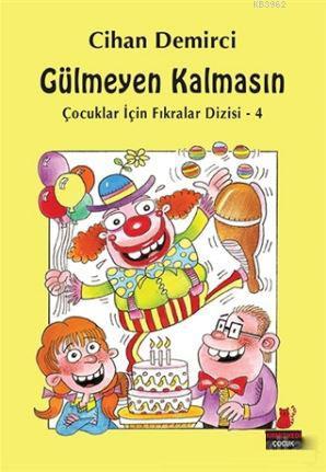 Gülmeyen Kalmasın; Çocuklar İçin Fıkralar Dizisi-4 - Kitapiks.com