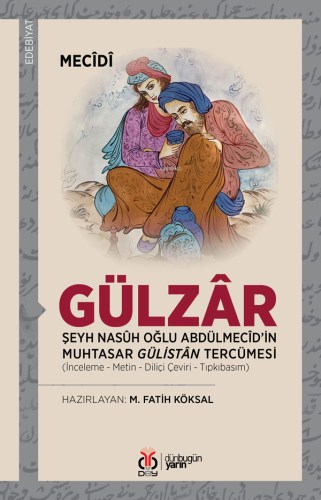 Gülzâr;Şeyh Nasûh Oğlu Abdulmecid'in Muhtasar Gülistan Tercümesi - Kit