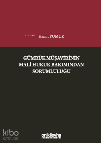 Gümrük Müşavirinin Mali Hukuk Bakımından Sorumluluğu - Kitapiks.com