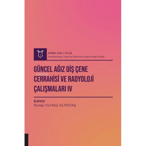 Güncel Ağız Diş Çene Cerrahisi ve Radyoloji Çalışmaları IV ( Aybak 202