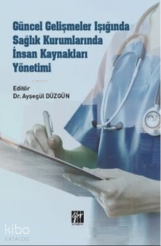 Güncel Gelişmeler Işığında Sağlık Kurumlarında İnsan Kaynakları Yöneti