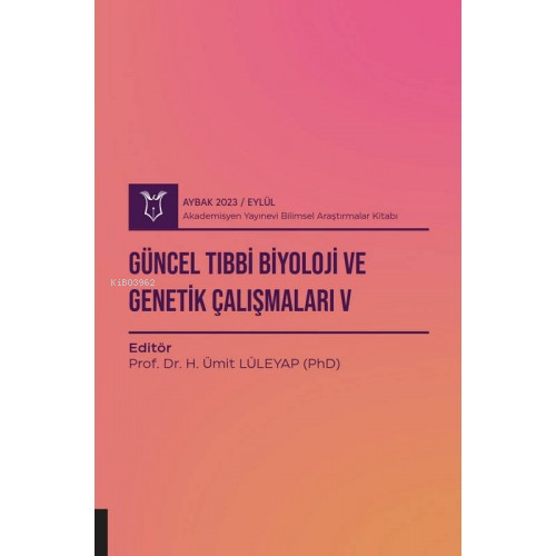 Güncel Tıbbi Biyoloji ve Genetik Çalışmaları V ( Aybak 2023 Eylül )