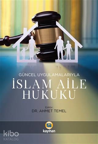 Güncel Uygulamalarıyla İslam Aile Hukuku - Kitapiks.com